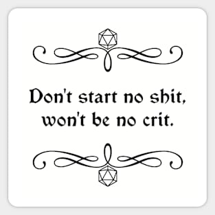 Don't Start No Shit, Won't Be No Crit. Sticker